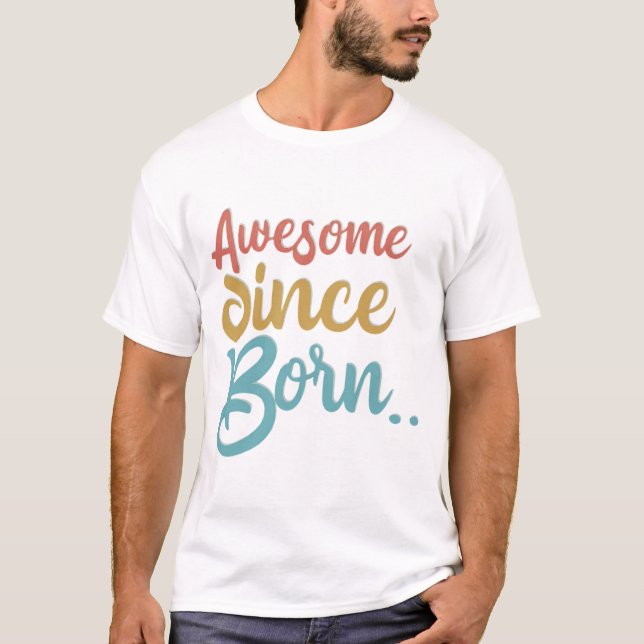 Camiseta Unisex Awesome Since Born – Tipografia Mi (Frente)