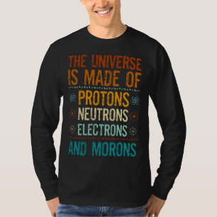 Camiseta Universo Feito De Prótons Nêutrons Elétrons Tolos