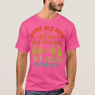 Camiseta Uns Velhos Levam Naps Homens Verdadeiros Levantam 