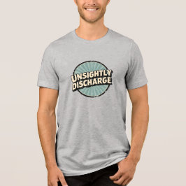 Camiseta Unsightly Discharge