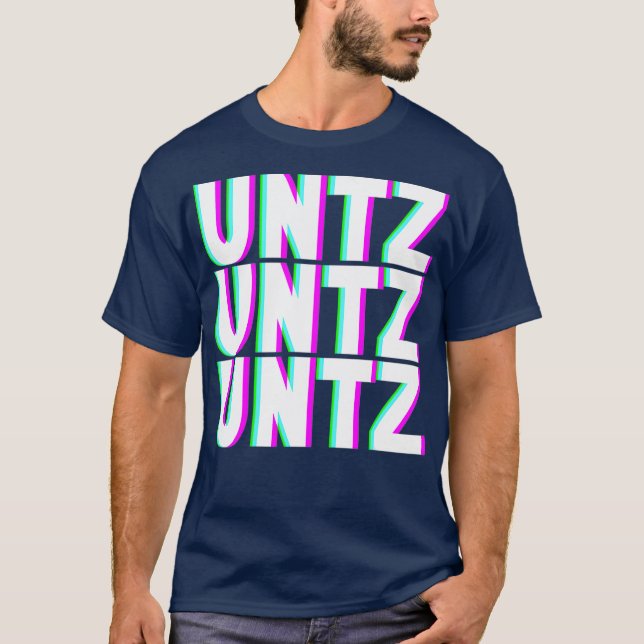Camiseta UNTZ UNTZ UNTZ Techno Dubstep Riddim Raver DJ (Frente)