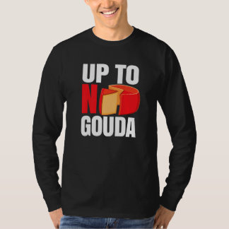 Camiseta Up To No Gouda  