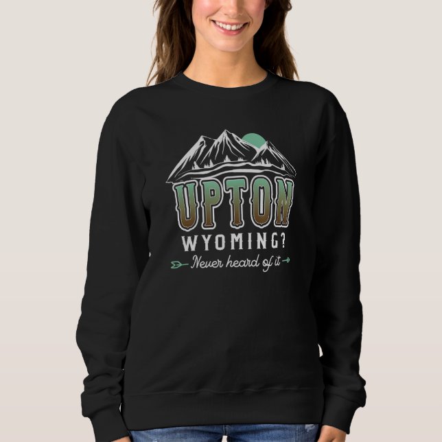 Camiseta Upton Wyoming Never heard of it  WY Conspiracy The (Frente)