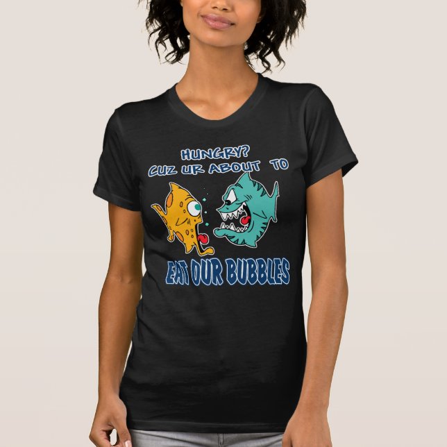 Camiseta Ur aproximadamente para comer nossas bolhas (Frente)