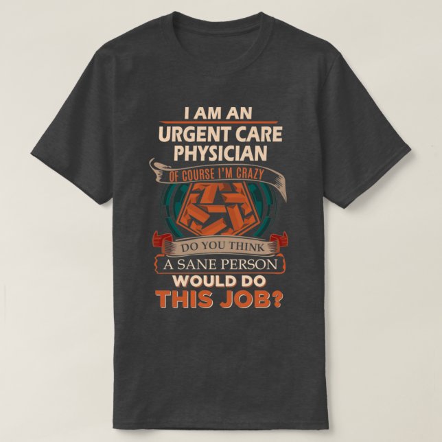 Camiseta Urgent Care Physician Sane Person Job Gift Item 1 (Frente do Design)