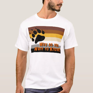 Camiseta Urso alegre -- Por que você quer saber?