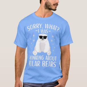 Camiseta Urso Polar Que Estava Pensando Sobre Ursos Polares