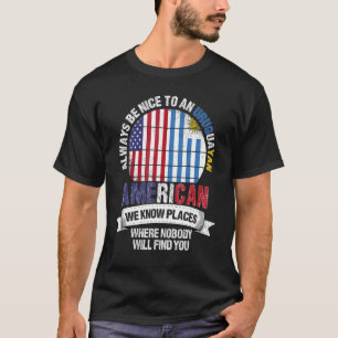 Camiseta Uruguaio Americano Nós Conhecemos Lugares Onde Ban