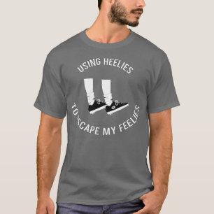 Camiseta Usando Heelies Para Escapar Dos Meus Sentimentos