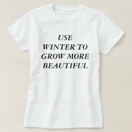 Camiseta Use o Inverno Para Crescer Mais Bonito