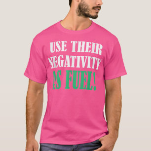 Camiseta Use sua negatividade como lente de motivação para