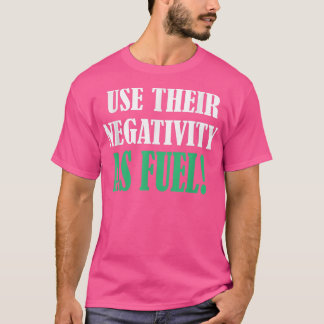 Camiseta Use sua negatividade como lente de motivação para 