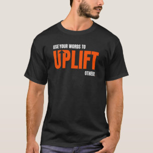 Camiseta Use Suas Palavras Para Uplifar Outros Moti Inspira