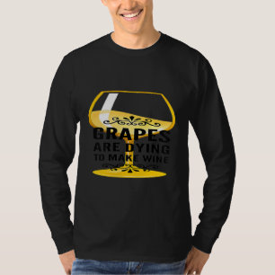 Camiseta Uvas estão morrendo para fazer vinho