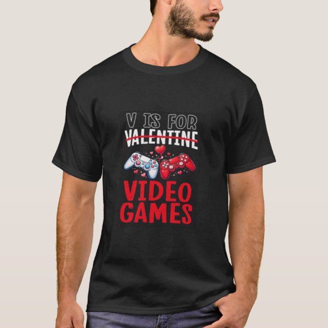 Camiseta V Is for Video Games Funny Gamer Valentine Design (Frente)