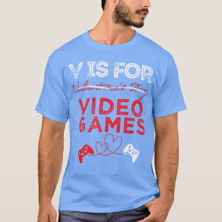 Camiseta V Is For Video Games Gamer Valentines family gift