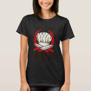 Camiseta Vá Chorar Na Caminhada No Cozinhar Chef Cook