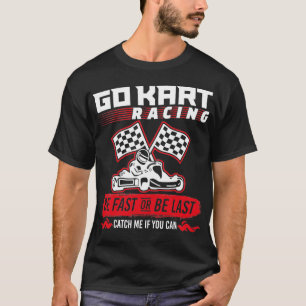 Camiseta Vá Corar Kart Seja Rápido Ou Seja O Último