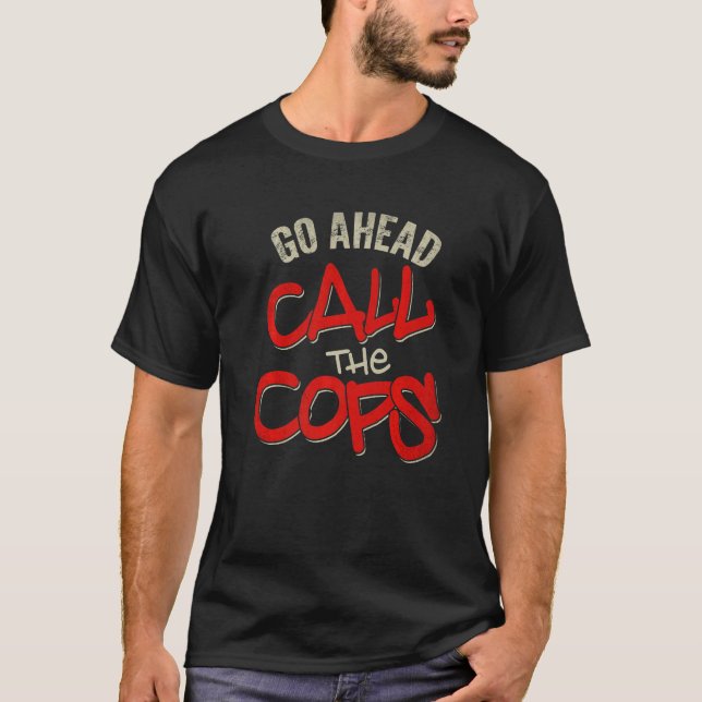 Camiseta Vá Em Frente Chame A Polícia De Piada 1 (Frente)