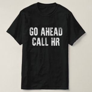 Camiseta Vá Em Frente Chame HR Funny Work Humor Para Office