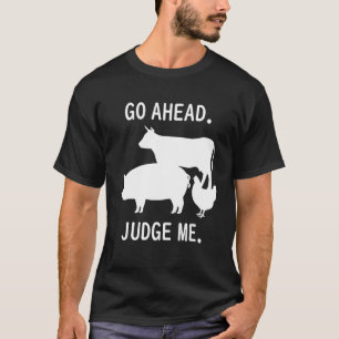 Camiseta Vá em frente. Julgue-me. Julgamento de Gado em Fei