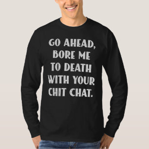 Camiseta Vá Em Frente Me Morrendo Com Seu Chat De Chat Sayi