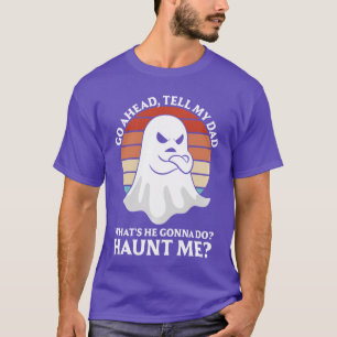 Camiseta Vá Em Frente Papai O Que Ele Vai Fazer Me Assombra