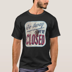 Camiseta Vá Embora Estamos Fechados Sinal Retro Vintage