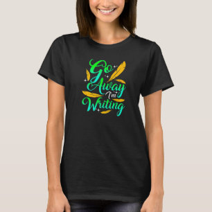 Camiseta VÁ EMBORA ESTOU ESCREVENDO  Autor Escritor Composi