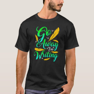 Camiseta VÁ EMBORA ESTOU ESCREVENDO Autor Escritor Composi