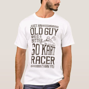 Camiseta Vá Kart Apenas Uma Cara Velha Que É Melhor Ir Kart