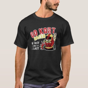 Camiseta Vá Kart Racer Seja Rápido Ou Seja O Último Motoris