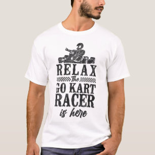 Camiseta Vá Kart Relaxe O Go Kart Racer Está Aqui Vintage