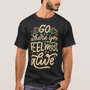 Camiseta Vá onde você se sente mais vivo 2