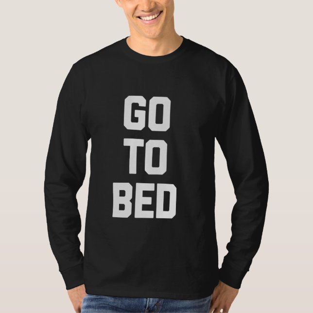 Camiseta Vá Para A Cama - Engraçado Dizer Humor Sarcástico  (Frente)