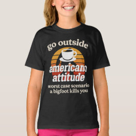 Camiseta Vá para fora atitude americano pior cenário 