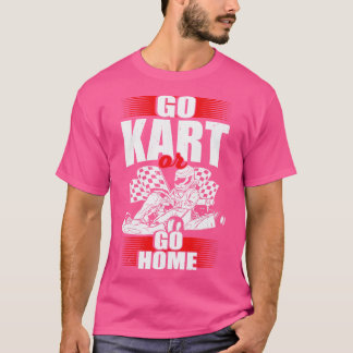 Camiseta Vá para o Kart ou vá para casa