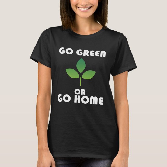 Camiseta Vá para o verde ou vá para casa (Frente)