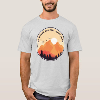 Camiseta Vá para Onde Você Se Sente Mais Vivo