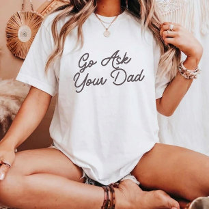 Camiseta Vá Perguntar Ao Seu Pai Mãe Divertida 