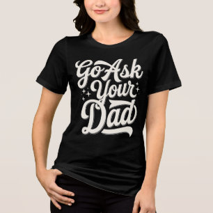Camiseta Vá Perguntar ao Seu Pai Mãe Divertida Dia das Mães