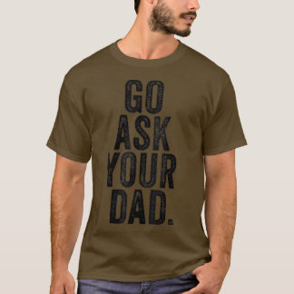 Camiseta Vá Perguntar Seu Pai Dia de as mães Bonito Mãe Pai