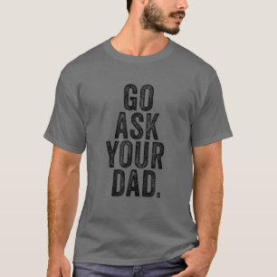 Camiseta Vá Perguntar Seu Pai Dia de as mães Bonito Mãe Pai