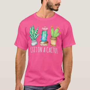 Camiseta Vá Sentar Em Um Cacto Presente De Suculenta Planta