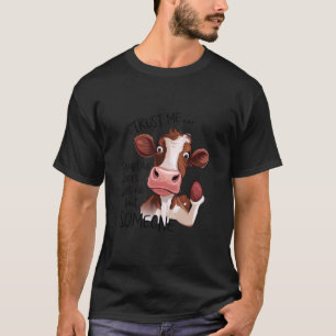 Camiseta Vaca engraçada com mensagem Confie em mim Alguém s