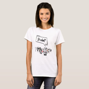 Camiseta Vaca engraçada, então qual consequência piada