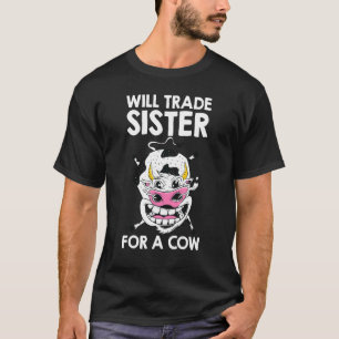 Camiseta Vaca Trocará Irmã Por Uma Vaca Meninos Meninas Cr