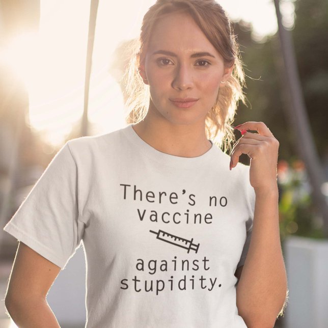 Camiseta Vacina Contra a Estupidez (There's No Vaccine Against Stupidity Shirt)