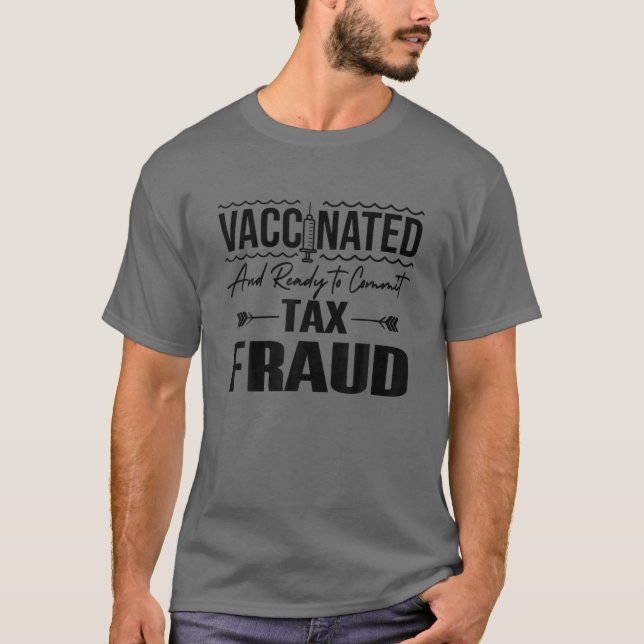 Camiseta Vacinado E Pronto Para Cometer Fraude Fiscal, Vacc (Frente)