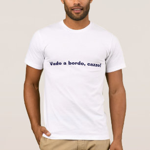 Camiseta "Vado um bordo, cazzo! "